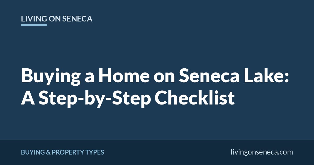 Living on Seneca title card: Buying a Home on Seneca Lake checklist
